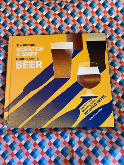The Ultimate Scratch & Sniff Guide to Loving Beer hardcover book