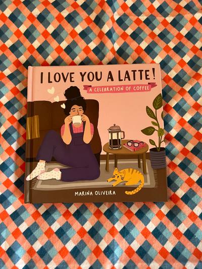 I Love You a Latte! A Celebration of Coffee book by Marina Oliveira