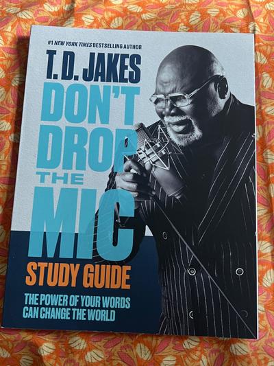 T.D. Jakes Don't Drop the Mic Study Guide