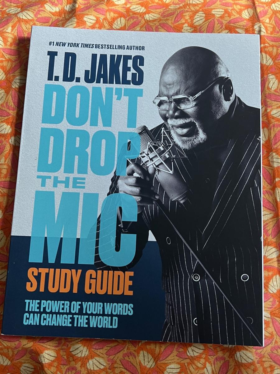 T.D. Jakes Don't Drop the Mic Study Guide