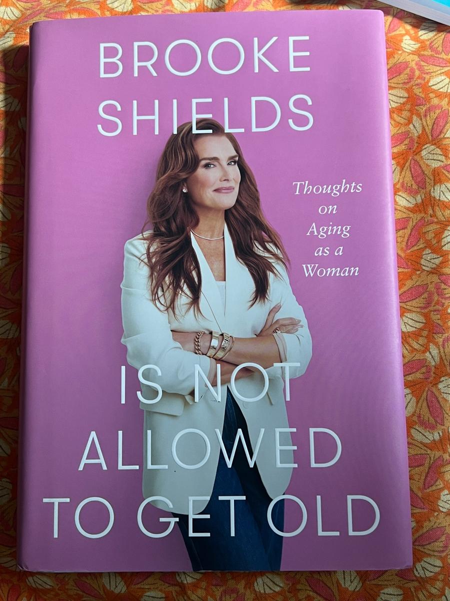 Brooke Shields Is Not Allowed to Get Old hardcover book