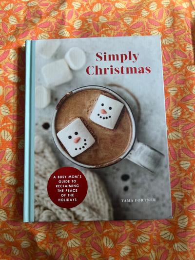Simply Christmas Busy Mom's Holiday Guide Book by Tama Fortner